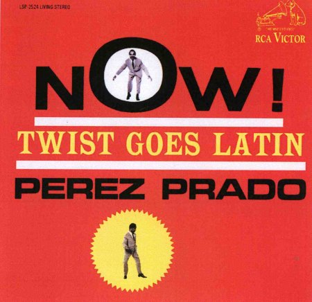 Prado, Perez - Now Twist goes Latin  .jpg